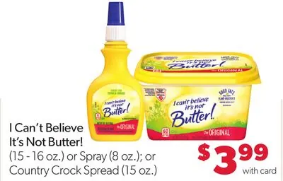 I Can't Believe It's Not Butter! (15 - 16 oz.) or Spray (8 oz.); or Country Crock Spread (15 oz.)