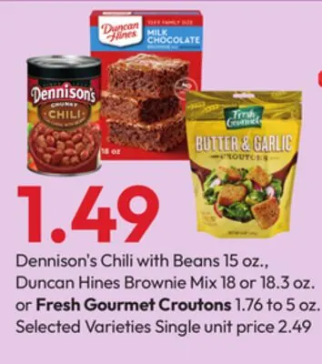Dennison's Chili with Beans 15 oz., Duncan Hines Brownie Mix 18 or 18.3 oz. or Fresh Gourmet Croutons 1.76 to 5 oz.