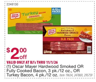 (1) Oscar Mayer Hardwood Smoked OR Fully Cooked Bacon, 3 pk./12 oz., OR Turkey Bacon, 4 pk./12 oz.