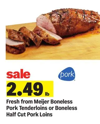 Fresh from Meijer Boneless Pork Tenderloins or Boneless Half Cut Pork Loins