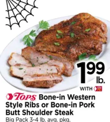 TOPS Bone-in Western Style Ribs or Bone-in Pork Butt Shoulder Steak